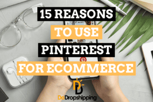 15 Reasons to Use Pinterest for Your Ecommerce Store