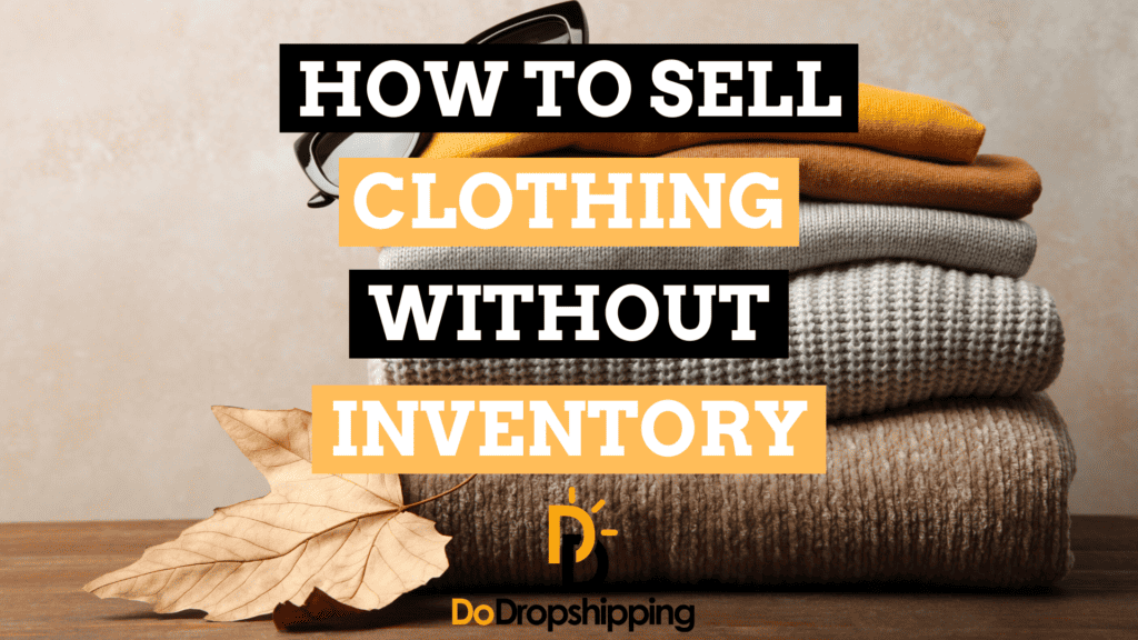 How to Sell Clothing Online Without Inventory (3 Methods)