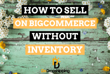 How to Sell on BigCommerce Without Inventory (4 Strategies)