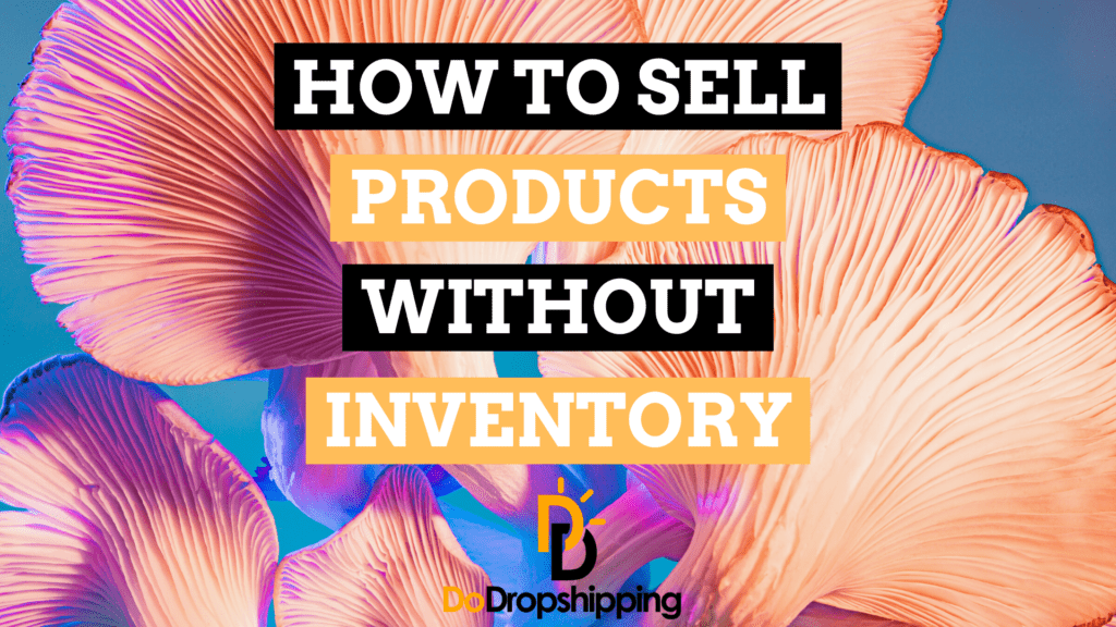 How to Sell Products Online Without Inventory (4 Methods)