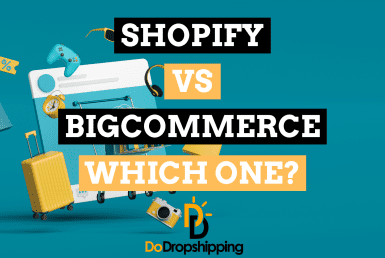 Shopify vs. Bigcommerce: Which One for Dropshipping?