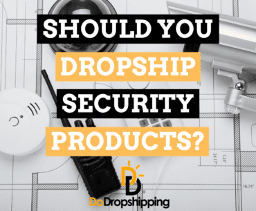 Should You Dropship Security Products? (+ Product Examples)