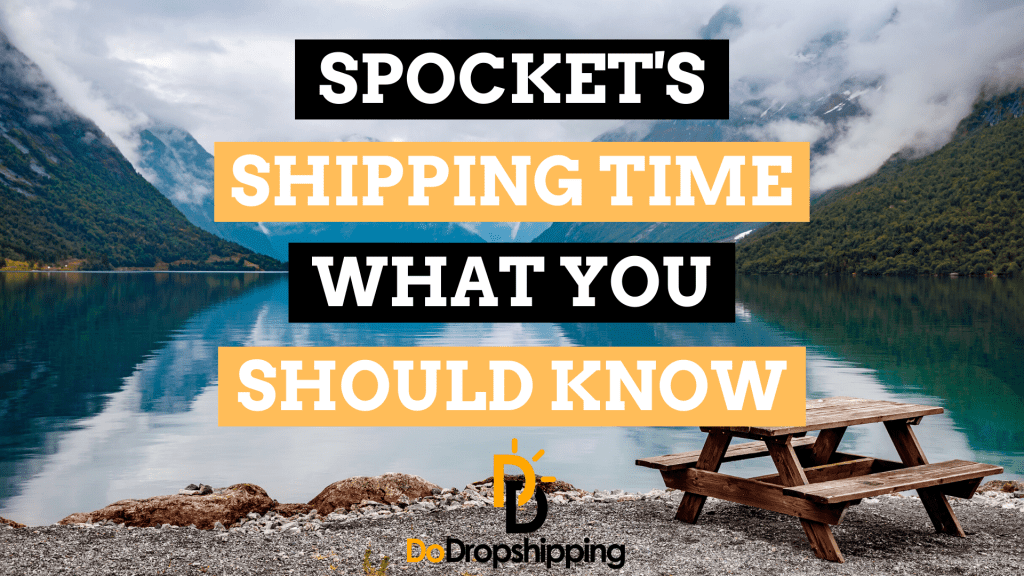 Spocket’s Shipping Time: Everything You Should Know