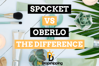 Oberlo vs. Spocket: Which One to Choose