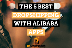 5 Best Alibaba Dropshipping Connection Apps & Plugins
