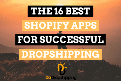 The 16 Best Shopify Apps for Successful Dropshipping Stores