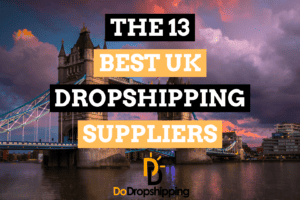 The 13 Best Dropshipping Suppliers in the UK (Free & Paid)