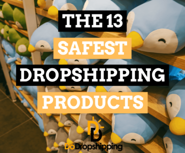 The 13 Safest Product Examples for Dropshipping in 2021