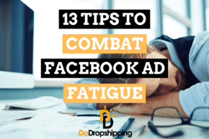 13 Tips to Combat Facebook Ad Fatigue for Ecommerce Stores