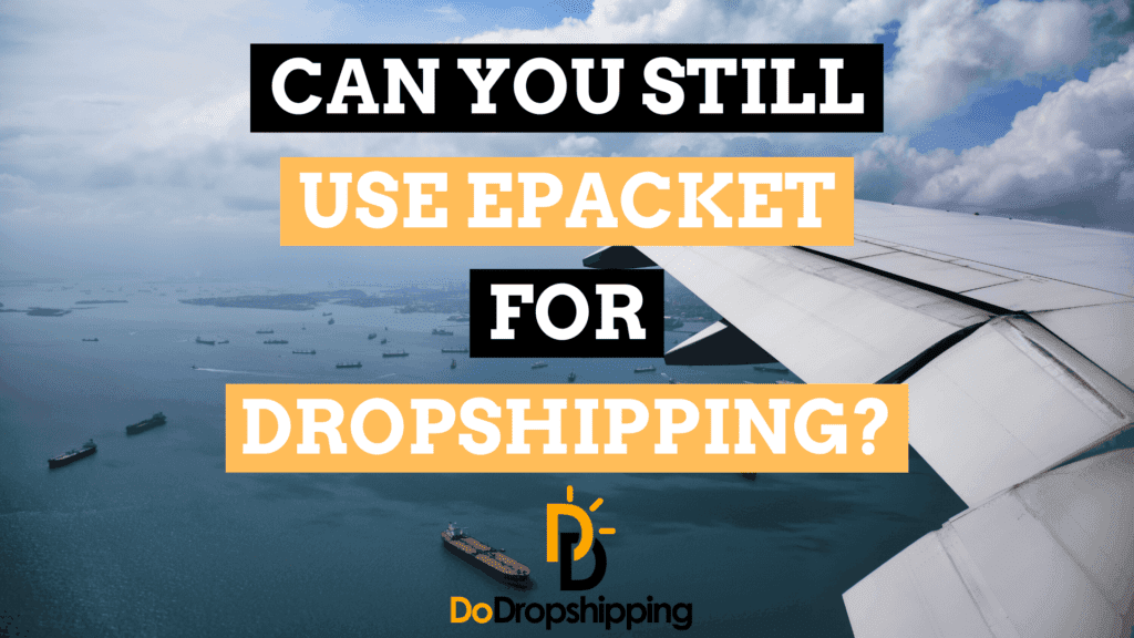 Can You Still Use ePacket for Dropshipping