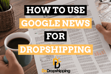 How to Use Google News for Dropshipping (5 Tips)